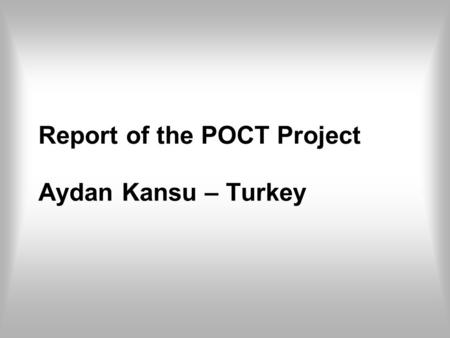 Report of the POCT Project Aydan Kansu – Turkey. Tokat Konya.