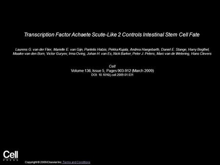 Transcription Factor Achaete Scute-Like 2 Controls Intestinal Stem Cell Fate Laurens G. van der Flier, Marielle E. van Gijn, Pantelis Hatzis, Pekka Kujala,