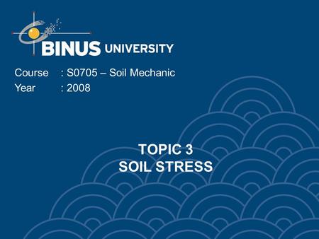 Course	: S0705 – Soil Mechanic