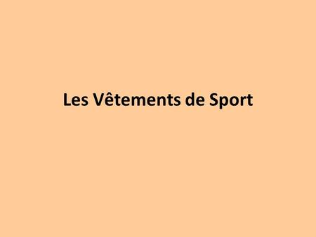 Les Vêtements de Sport. Les Jeux Olympiques “Citius, Altius, Fortius” “Faster, Higher, Stronger”