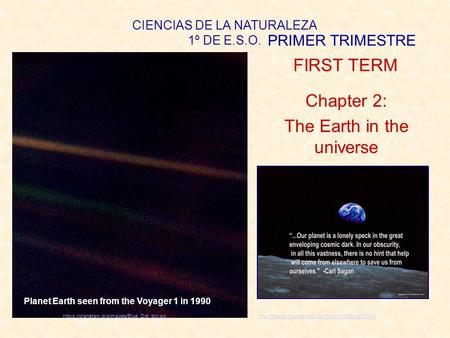 CIENCIAS DE LA NATURALEZA 1º DE E.S.O. PRIMER TRIMESTRE FIRST TERM Chapter 2: The Earth in the universe