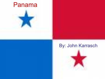 Panama By: John Karrasch. Form of Government Panama has a constitutional democracy.