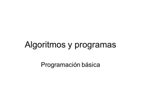 Algoritmos y programas