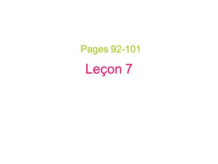 Leçon 7 Pages 92-101. An infinitive is when the verb is still in its natural state. It has the ending still attached (for example – er) and when you translate.