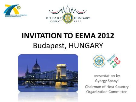 INVITATION TO EEMA 2012 Budapest, HUNGARY presentation by György Spányi Chairman of Host Country Organization Committee.