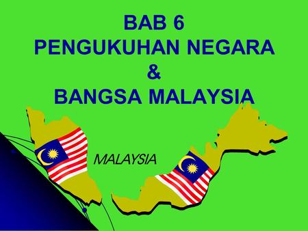 BAB 6 PENGUKUHAN NEGARA & BANGSA MALAYSIA