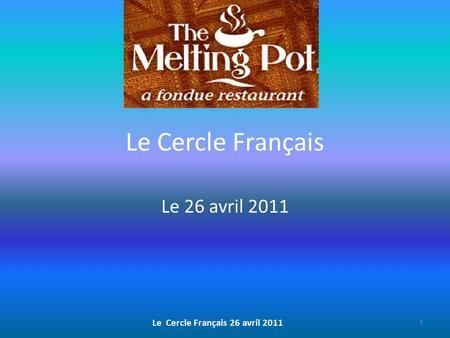 Le Cercle Français Le 26 avril 2011 Le Cercle Français 26 avril 2011 1.