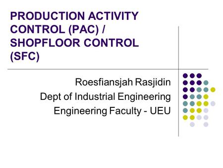 PRODUCTION ACTIVITY CONTROL (PAC) / SHOPFLOOR CONTROL (SFC)