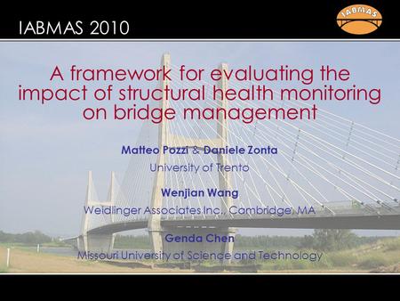 Pozzi, zonta, wang & chen evaluating the impact of SHM on BMS A framework for evaluating the impact of structural health monitoring on bridge management.