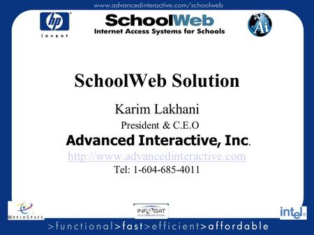 SchoolWeb Solution Karim Lakhani President & C.E.O Advanced Interactive, Inc.  Tel: 1-604-685-4011.