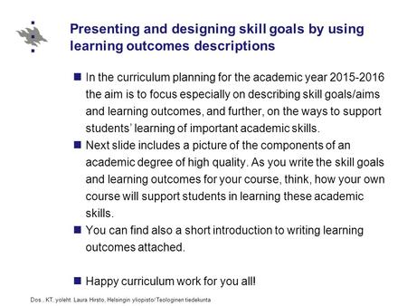 Presenting and designing skill goals by using learning outcomes descriptions In the curriculum planning for the academic year 2015-2016 the aim is to focus.