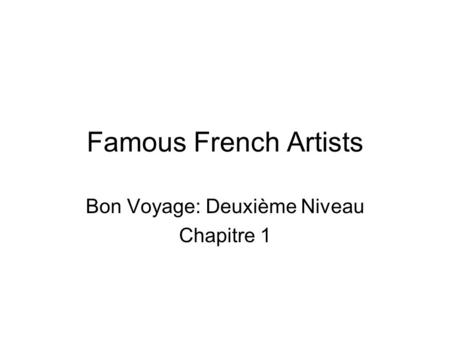 Famous French Artists Bon Voyage: Deuxième Niveau Chapitre 1.