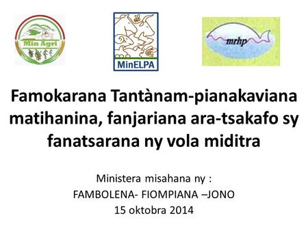 Ministera misahana ny : FAMBOLENA- FIOMPIANA –JONO 15 oktobra 2014