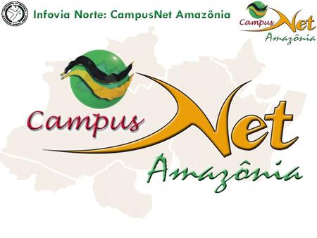 CampusNet Amazonia Telematics Network looks at interiorization of Amazonian universities through distance education and e-health / telemedicine programs.