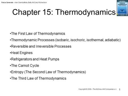Fisica Generale - Alan Giambattista, Betty McCarty Richardson Copyright © 2008 – The McGraw-Hill Companies s.r.l. 1 Chapter 15: Thermodynamics The First.