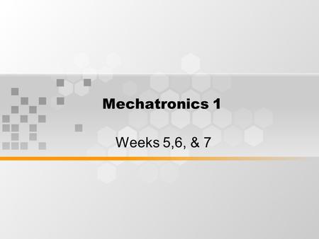 Mechatronics 1 Weeks 5,6, & 7. Learning Outcomes By the end of week 5-7 session, students will understand the dynamics of industrial robots.
