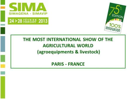 THE MOST INTERNATIONAL SHOW OF THE AGRICULTURAL WORLD (agroequipments & livestock) PARIS - FRANCE.