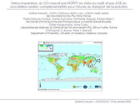 Solène Turquety – ADOMOCA, 14 Novembre 2006 Intercomparaison du CO mesuré par MOPITT en visée au nadir et par ACE en occultation solaire: complémentarités.