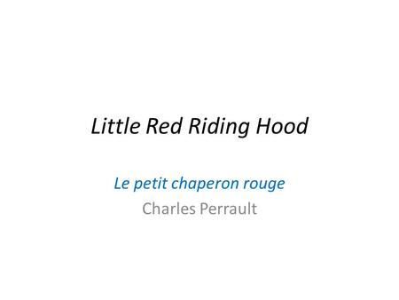 Little Red Riding Hood Le petit chaperon rouge Charles Perrault.