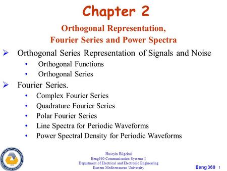 Eeng 360 1 Chapter 2 Orthogonal Representation, Fourier Series and Power Spectra  Orthogonal Series Representation of Signals and Noise Orthogonal Functions.