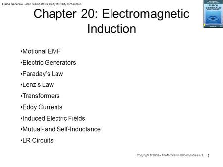 Fisica Generale - Alan Giambattista, Betty McCarty Richardson Copyright © 2008 – The McGraw-Hill Companies s.r.l. 1 Chapter 20: Electromagnetic Induction.