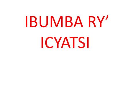 IBUMBA RY’ ICYATSI.