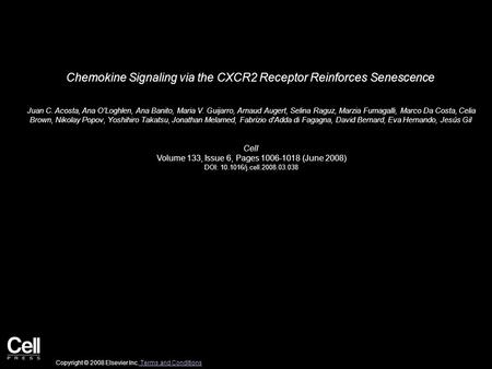 Chemokine Signaling via the CXCR2 Receptor Reinforces Senescence Juan C. Acosta, Ana O'Loghlen, Ana Banito, Maria V. Guijarro, Arnaud Augert, Selina Raguz,