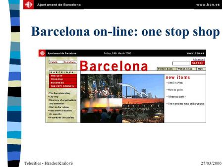 Telecities - Hradec Králové27/03/2000 Barcelona on-line: one stop shop.