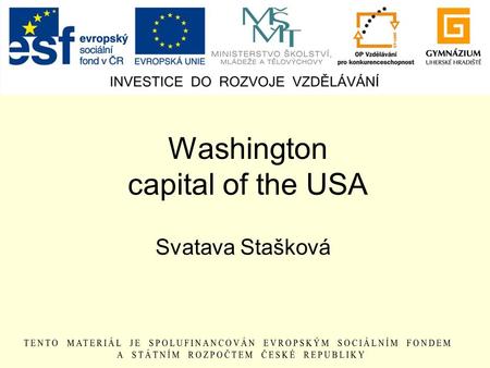 Washington capital of the USA Svatava Stašková. The USA The United States of America Washington D.C.