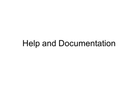 Help and Documentation. 2 Agenda User Support Requirements Types of doc/help User Support Approaches Presentation issues.