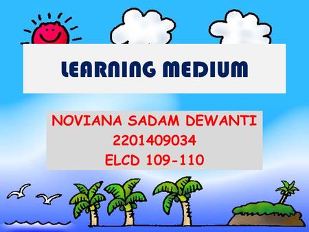 LEARNING MEDIUM NOVIANA SADAM DEWANTI 2201409034 ELCD 109-110.