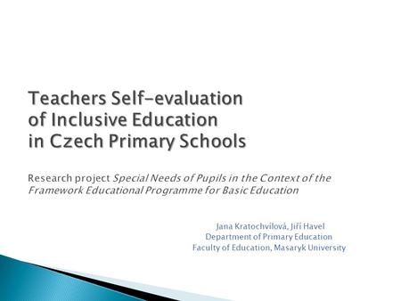 Teachers Self-evaluation of Inclusive Education in Czech Primary Schools Teachers Self-evaluation of Inclusive Education in Czech Primary Schools Research.