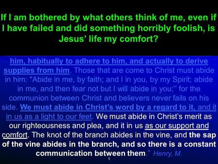 1 “In order to our fruitfulness, we must abide in Christ, must keep up our union with him by faith, and do all we do in religion in the virtue of that.