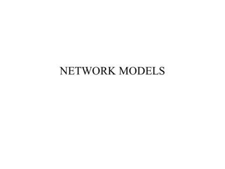 NETWORK MODELS. 2 Networks Physical Networks  Road Networks  Railway Networks  Airline traffic Networks  Electrical networks, e.g., the power grid.