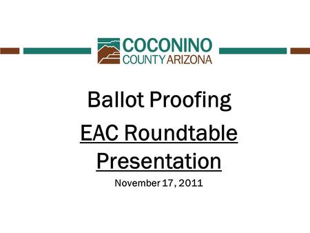 Ballot Proofing EAC Roundtable Presentation November 17, 2011.