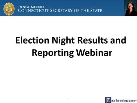 Election Night Results and Reporting Webinar 1. Application Overview Election Results Reporting provides an easy and just-in-time reporting of Statewide.