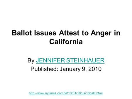 Ballot Issues Attest to Anger in California By JENNIFER STEINHAUERJENNIFER STEINHAUER Published: January 9, 2010