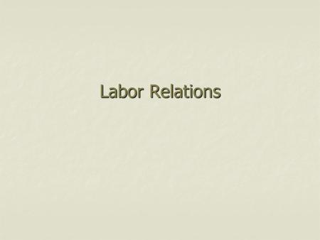 Labor Relations 1.