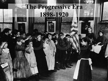 The Progressive Era 1898-1920.