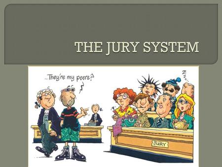  JURY- is a panel of everyday citizens that are summonsed by a court to determine the verdict of a case in which one of their peers from society is on.