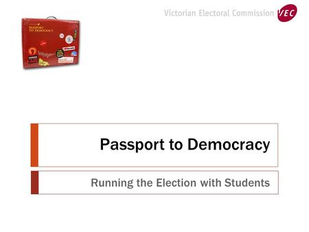 Passport to Democracy Running the Election with Students.