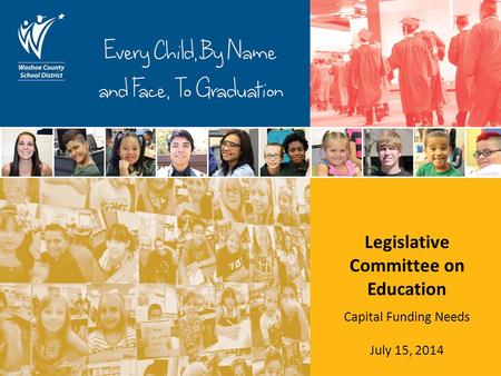 Legislative Committee on Education Capital Funding Needs July 15, 2014.