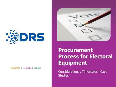 Education | Elections | Census Procurement Process for Electoral Equipment Considerations, Timescales, Case Studies.