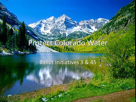 Protect Colorado Water Ballot Initiatives 3 & 45.