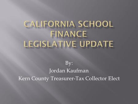 By: Jordan Kaufman Kern County Treasurer-Tax Collector Elect.