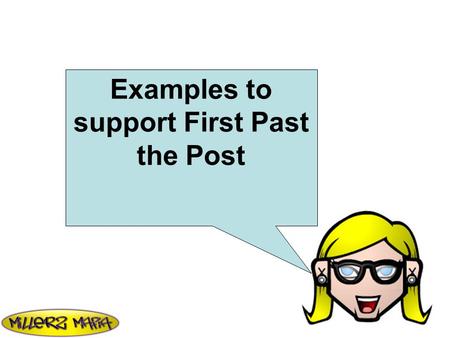 Examples to support First Past the Post. 2007 Scottish parliament election using Additional Member System had 140,000 spoilt ballot papers  Hint 2 x.