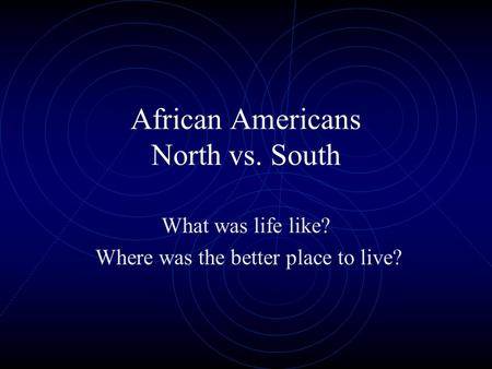 African Americans North vs. South
