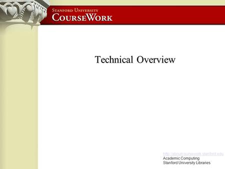 Academic Computing Stanford University Libraries Technical Overview.