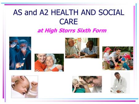 AS and A2 HEALTH AND SOCIAL CARE at High Storrs Sixth Form.