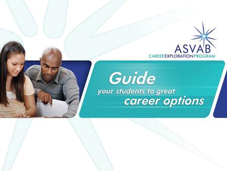 Program Review The ASVAB Career Exploration Program provides high quality, career exploration and planning materials at no cost to high schools across.